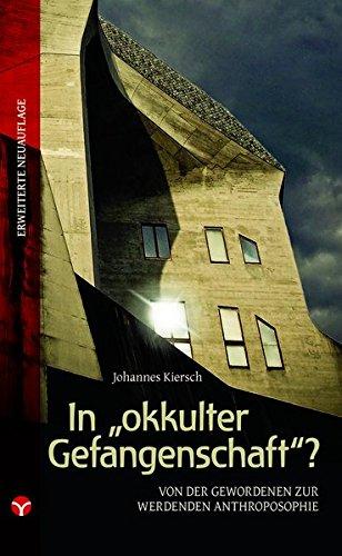 In „okkulter Gefangenschaft“?: Von der gewordenen zur werdenden Anthroposophie