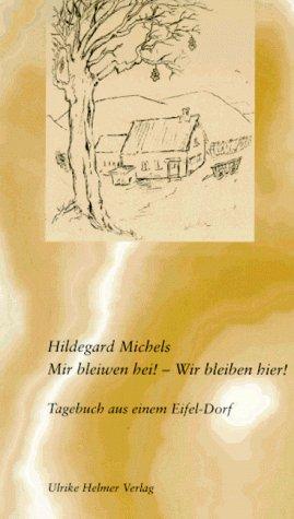 Mir bleiwen hei. Wir bleiben hier. Tagebuch aus einem Eifel- Dorf