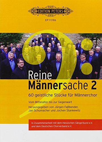 Reine Männersache 2: 60 geistliche Stücke für Männerchor. Vom Mittelalter bis zur Gegenwart. Allgemeine Ausgabe