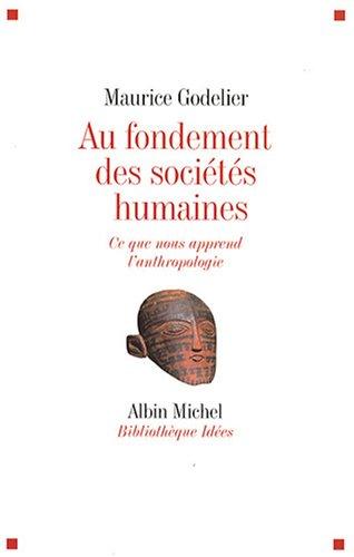 Au fondement des sociétés humaines : ce que nous apprend l'anthropologie