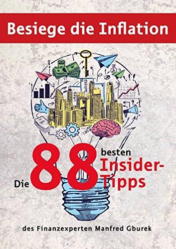 Besiege die Inflation: Die 88 besten Insider-Tipps des Finanzexperten Manfred Gburek