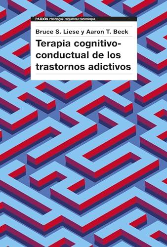 Terapia cognitivo-conductual de los trastornos adictivos (Psicología Psiquiatría Psicoterapia)