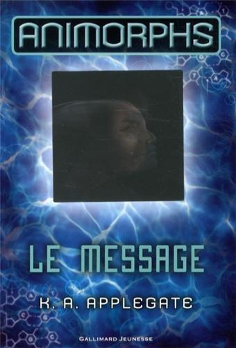 Animorphs. Vol. 4. Le message