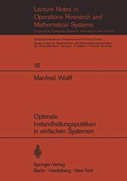 Optimale Instandhaltungspolitiken in einfachen Systemen (Lecture Notes in Economics and Mathematical Systems, 18, Band 18)