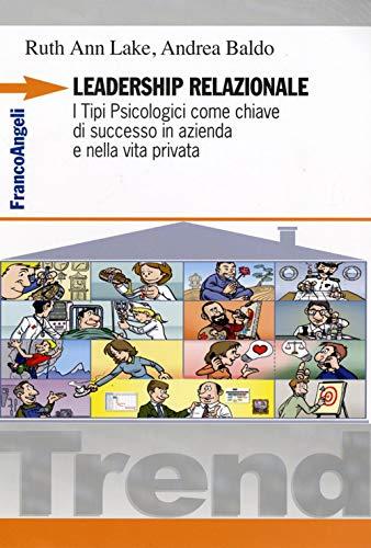 Leadership relazionale. I tipi psicologici come chiave di successo in azienda e nella vita privata (Trend)