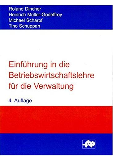 Einführung in die Betriebswirtschaftslehre für die Verwaltung (Schriftenreihe der Forschungsstelle für Betriebsführung und Personalmanagement e.V.)