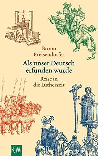 Als unser Deutsch erfunden wurde: Reise in die Lutherzeit