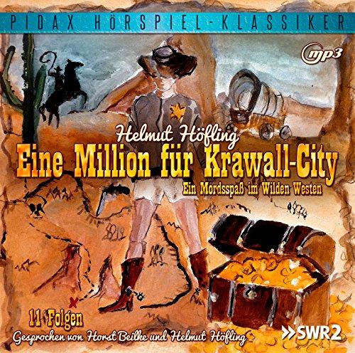 Eine Million für Krawall-City - Ein Mordsspaß im Wilden Westen / Die komplette 11-teilige Hörspielserie (Pidax Hörspiel-Klassiker)