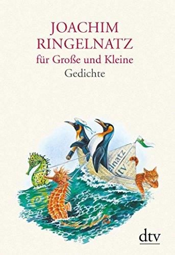 Joachim Ringelnatz für Große und Kleine: Mit Bildern von Reinhard Michl Herausgegeben von Günter Stolzenberger (dtv Klassik)