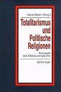 'Totalitarismus' und 'Politische Religionen', Bd.1