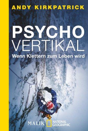 Psychovertikal: Wenn Klettern zum Leben wird