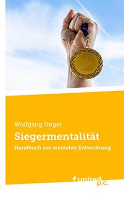 Siegermentalität: Handbuch zur mentalen Entwicklung