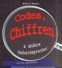 Codes, Chiffren und andere Geheimsprachen. Von den ägyptischen Hieroglyphen bis zur Computerkryptologie