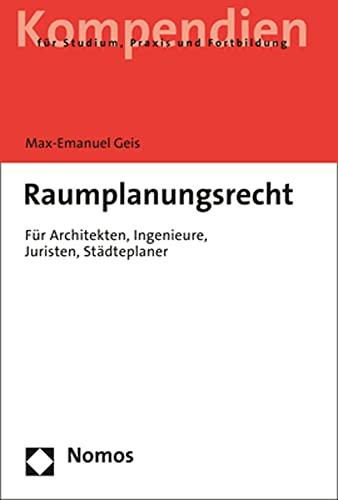 Raumplanungsrecht: Für Architekten, Ingenieure, Juristen, Städteplaner