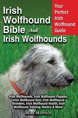 Irish Wolfhound Bible And Irish Wolfhounds: Your Perfect Irish Wolfhound Guide Irish Wolfhounds, Irish Wolfhound Puppies, Irish Wolfhound Size, Irish ... Irish Wolfhound Training, History & More!