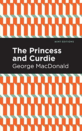 The Princess and Curdie: A Pastrol Novel (Mint Editions―The Children's Library)