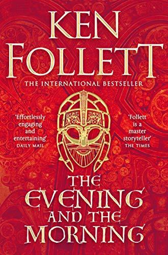 The Evening and the Morning: The Prequel to The Pillars of the Earth, A Kingsbridge Novel (Kingsbridge-saga, 0)