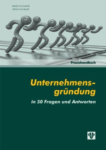 Unternehmensgründung in 50 Fragen und Antworten