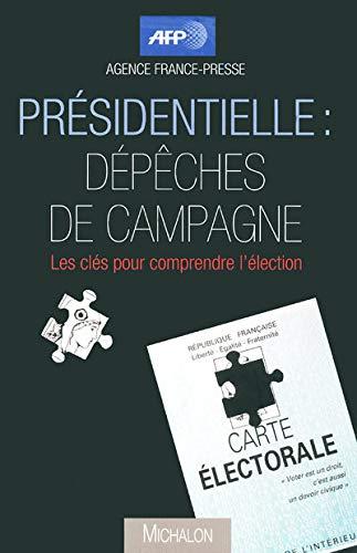 Présidentielle, dépêches de campagne : les clés pour comprendre l'élection