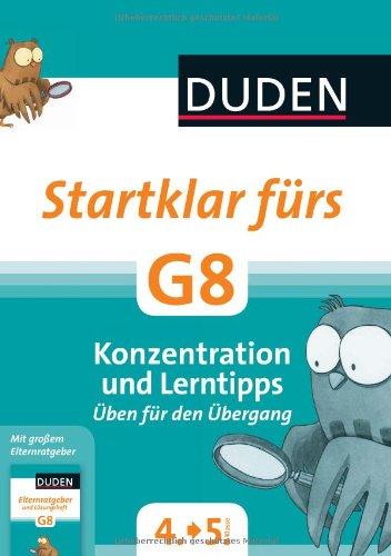 Duden - Startklar fürs G8 - Konzentration und Lerntipps: Üben für den Übergang