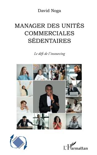 Manager des unités commerciales sédentaires : le défi de l'insourcing