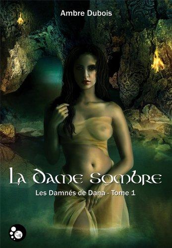 Les damnés de Dana. Vol. 1. La dame sombre