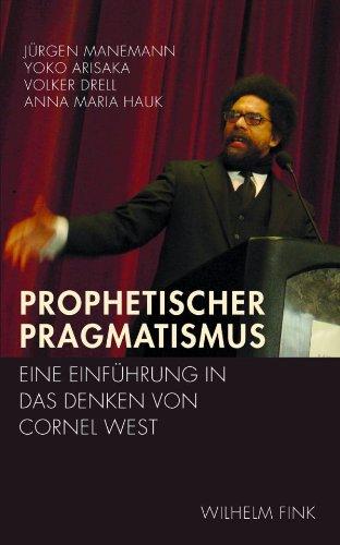 Prophetischer Pragmatismus. Eine Einführung in das Denken von Cornel West