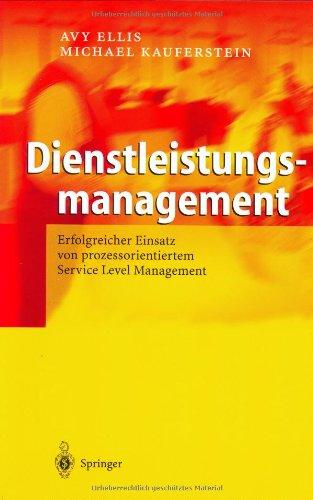 Dienstleistungsmanagement: Erfolgreicher Einsatz von prozessorientiertem Service Level Management