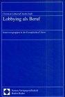 Lobbying als Beruf. Interessengruppen in der Europäischen Union (Europarecht und Europäische Integration)