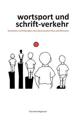 wortsport und schrift-verkehr: Geschichte und Philosophie einer Band zwischen Wut und Ohnmacht