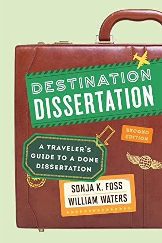 Destination Dissertation: A Traveler's Guide to a Done Dissertation