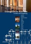 Evangelische Kirchen in Köln und Umgebung: Bedburg, Bergheim, Bergisch Gladbach, Brühl, Elsdorf, Erftstadt, Frechen, Hürth, Kerpen, Kürten, Lindlar, Odenthal /Altenberg, Pulheim, Rösrath, Wesseling