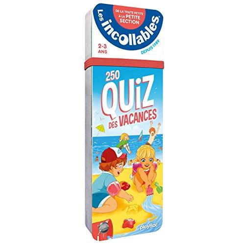 Les incollables : 250 quiz de vacances : de la toute petite à la petite section, 2-3 ans