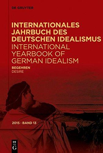 Internationales Jahrbuch des Deutschen Idealismus / International Yearbook of German Idealism: Begehren / Desire