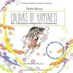 COLOURS OF HAPPINESS: Die 5 Prinzipien erfolgreicher Veränderung