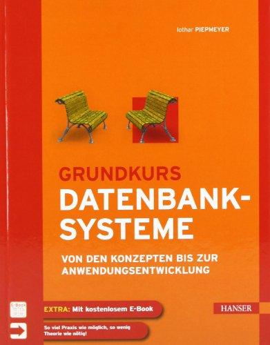 Grundkurs Datenbanksysteme: Von den Konzepten bis zur Anwendungsentwicklung