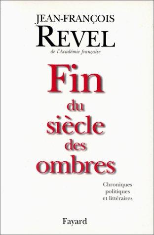 Fin du siècle des ombres : chroniques littéraires et politiques