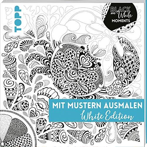 Black & White Moments - Mit Mustern ausmalen. White Edition: Ausmalen und entspannen