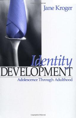 KROGER: IDENTITY DEVELOPMENT (P); ADOLESCENCE THROUGH ADULT-HOOD: Adolescence through Adulthood