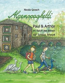 Algenspaghetti (Band 3): Paul & Arthur im Reich der Ahnen auf Schloss Rheydt