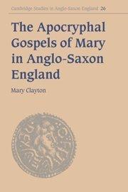 Apocryphal Gospels Mary in England (Cambridge Studies in Anglo-Saxon England, Band 26)