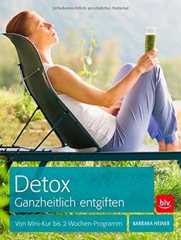 Detox  Ganzheitlich entgiften: Von Mini-Kur bis 2-Wochen-Programm