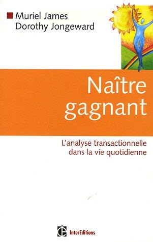 Naître gagnant : l'analyse transactionnelle dans la vie quotidienne