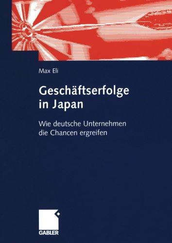 Geschäftserfolge in Japan: Wie deutsche Unternehmen die Chancen ergreifen (German Edition)