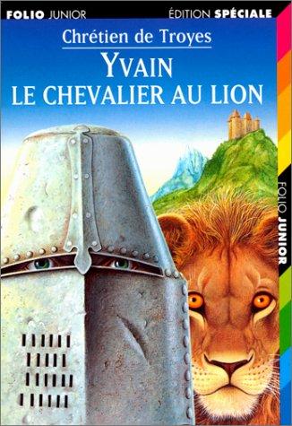 Yvain le chevalier au lion : extrait des Romans de la Table Ronde