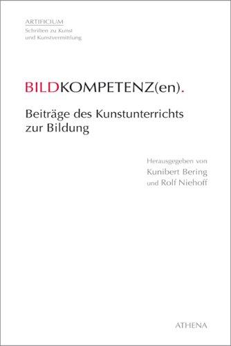 Bildkompetenz(en): Beiträge des Kunstunterrichts zur Bildung