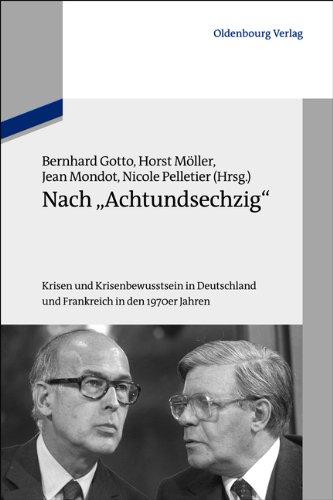 Nach "Achtundsechzig" - Krisen und Krisenbewusstsein in Deutschland und Frankreich in den 1970er Jahren