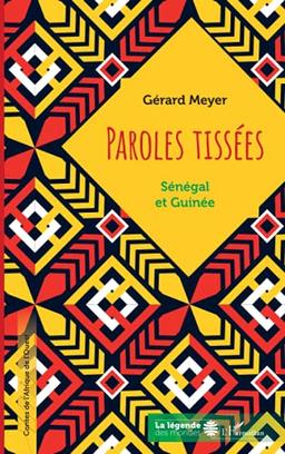 Contes de l'Afrique de l'Ouest. Paroles tissées : Sénégal et Guinée