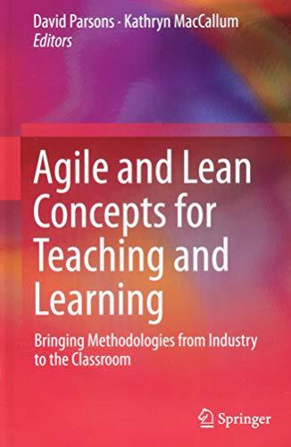 Agile and Lean Concepts for Teaching and Learning: Bringing Methodologies from Industry to the Classroom