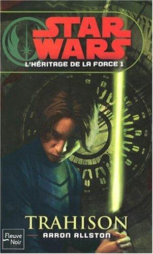 L'héritage de la force. Vol. 1. Trahison